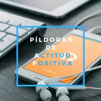 Píldoras de Actitud Positiva