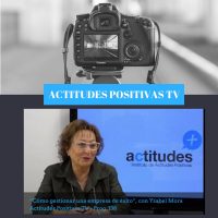 Actitudes Positivas TV- Cómo gestionar una empresa de éxito, con Ysabel Mora