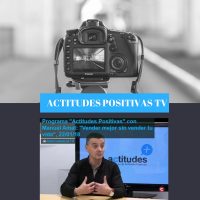 Actitudes Positivas TV- Vender mejor sin vender tu vida con Manuel Amat