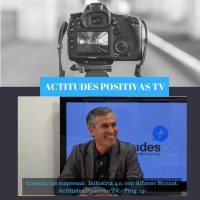 Actitudes Positivas TV – Conecta tus empresas: Industria 4.0