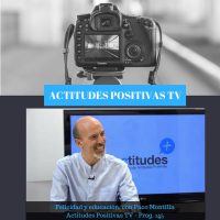 Actitudes Positivas TV – Felicidad y educación, con Paco Montilla