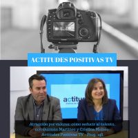 Actitudes Positivas TV – Atracción por valores, con Guzmán Martínez y Cristina Mulero.