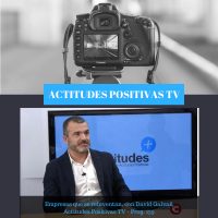 Actitudes Positivas TV – Empresas que se reinventan, con David Galvañ